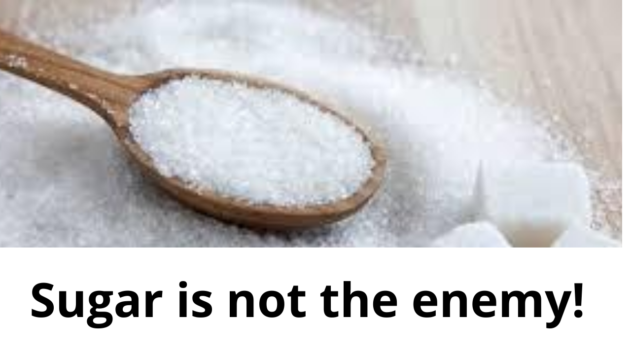 Sugar is not the enemy!